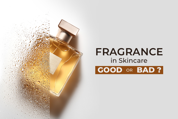 Fragrance in Skincare: Good or Bad?